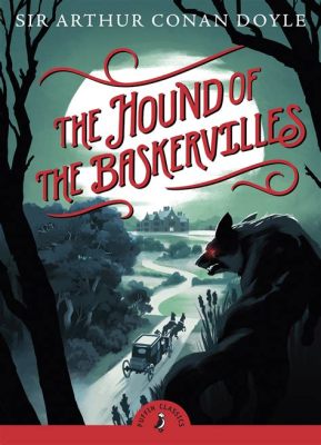 Conan Doyle's The Hound of the Baskervilles:  A Chilling Tale of Supernatural Mystery on the Moor